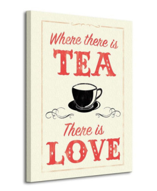 Where There is Tea There is Love - Obraz na płótnie