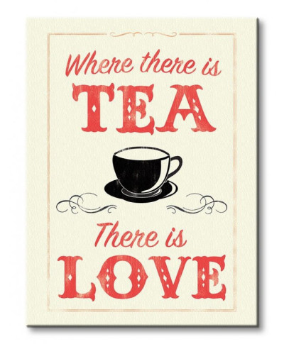 Where There is Tea There is Love - Obraz na płótnie