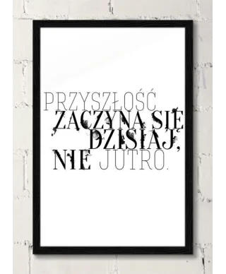 Przyszłość zaczyna się dzisiaj, nie jutro - plakat