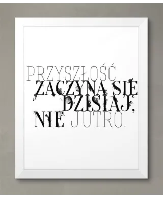 Plakat typograficzny - Przyszłość zaczyna się dzisiaj - 40x50