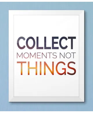 Collect moments not things - plakat