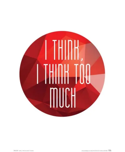 I think, i think too much - plakat
