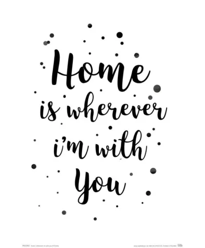 Home i wherever im with you - plakat