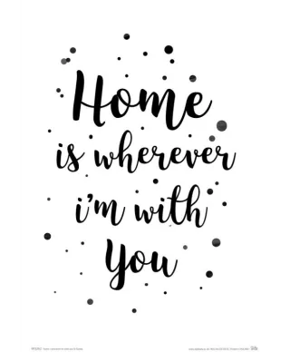 Home i wherever im with you - plakat