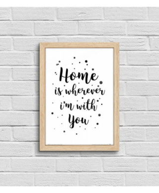 Home i wherever im with you - plakat