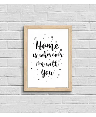 Home i wherever im with you - plakat