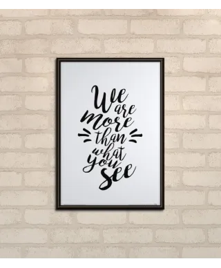 We are more than what you see - plakat