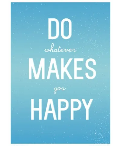 Do whatever makes you happy - plakat