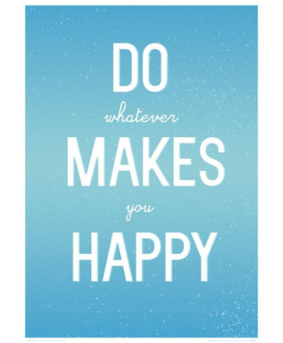 Do whatever makes you happy - plakat