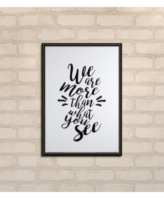 We are more than what you see - plakat