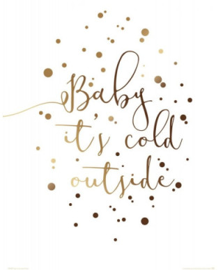 Baby it's cold outside - plakat