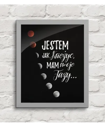 Jestem jak księżyc mam swoje fazy - plakat