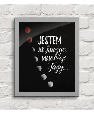 Jestem jak księżyc mam swoje fazy - plakat