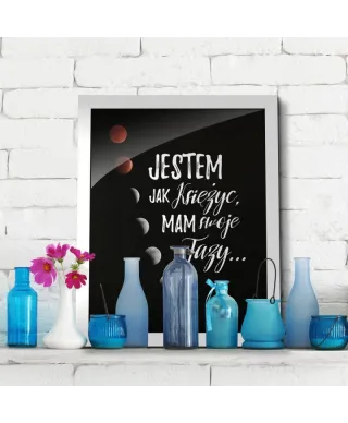 Jestem jak księżyc mam swoje fazy - plakat