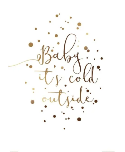 Baby it's cold outside - plakat