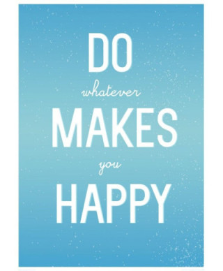 Do whatever makes you happy - plakat