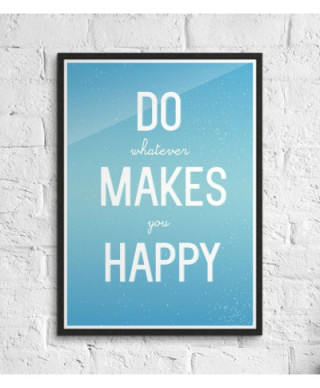 Do whatever makes you happy - plakat