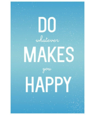 Do whatever makes you happy - plakat