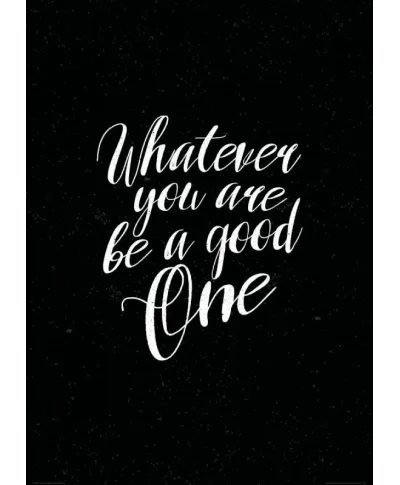 Whatever you are be a good one - plakat B2