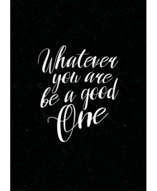 Whatever you are be a good one - plakat B2