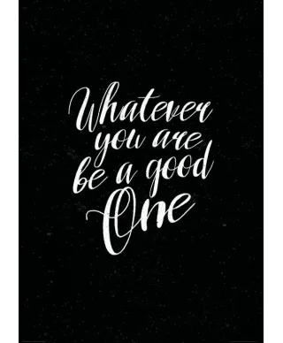 Whatever you are be a good one - plakat B2
