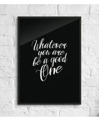 Whatever you are be a good one - plakat B2