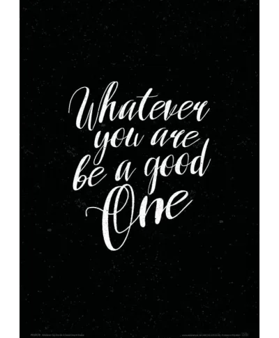 Whatever you are be a good one - plakat  A4