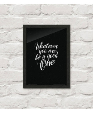 Whatever you are be a good one - plakat  A4