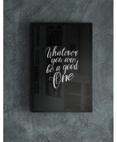 Whatever you are be a good one - plakat A3