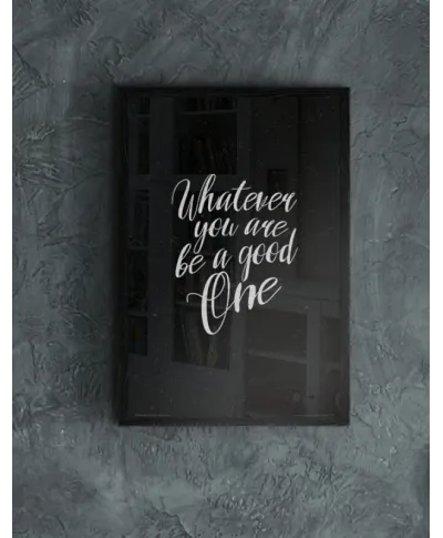 Whatever you are be a good one - plakat A3