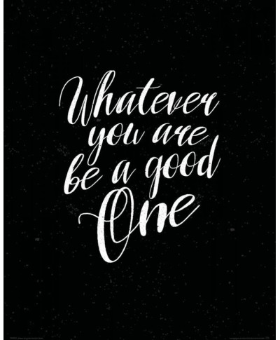 Whatever you are be a good one - plakat