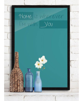 Home is wherever I`m with you - plakat