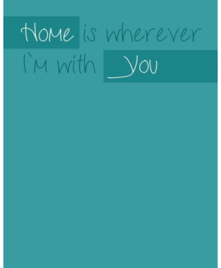 Home is wherever I`m with you - plakat