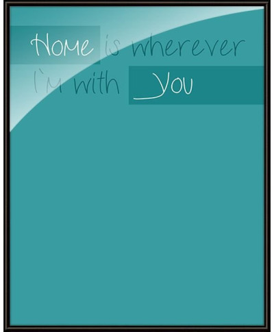 Home is wherever I`m with you - plakat