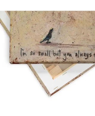 I'm So Small But You Always Notice Me - obraz na płótnie